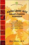 Rita Elkins M.H.'s ature's Supreme Antioxidant  Alpha Lipocic Acid. Reviews the incredible health-promoting properties of the potent antioxidant, ALA (Book).